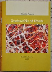 kniha Granátovníčky od Křemže, Historicko-vlastivědný spolek v Českých Budějovicích 2006