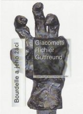 kniha Bourdelle a jeho žáci Giacometti, Richier, Gutfreund [katalog výstavy], Art et fact 1999