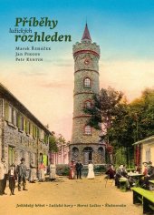 kniha Příběhy lužických rozhleden Ještědský hřbet, Lužické hory, Horní Lužice, Šluknovsko, Pavel Akrman - Epicentrum ve spolupráci s Janem Pikousem 2012