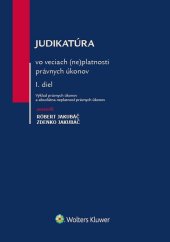 kniha Judikatúra vo veciach (ne)platnosti právnych úkonov I. diel, Wolters Kluwer 2018