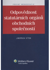 kniha Odpovědnost statutárních orgánů obchodních společností, Wolters Kluwer 2012