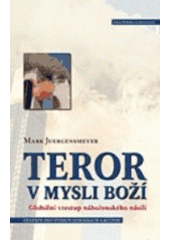 kniha Teror v mysli boží globální vzestup náboženského násilí, Centrum pro studium demokracie a kultury 2007