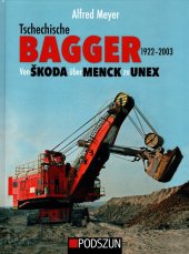 kniha Tschechische BAGGER 1922 - 2003 Von ŠKODA über MENCK zu UNEX, Verlag Podszun - Motorbücher GmbH 2023