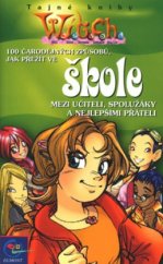 kniha 100 čarodějných způsobů, jak přežít ve škole mezi učiteli, spolužáky a nejlepšími přáteli, Egmont 2003