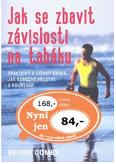 kniha Jak se zbavit závislosti na tabáku praktický a účinný rádce, jak konečně přestat s kouřením, Pragma 2007