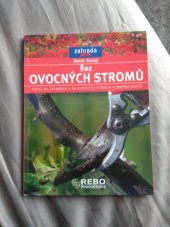 kniha Řez ovocných stromů zásady při řezu ovocných stromů a keřů, udržovací řez, ovocný plot a ovocná stěna, Rebo 2013