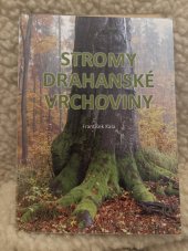 kniha Stromy Drahanské vrchoviny, František Kala 2013