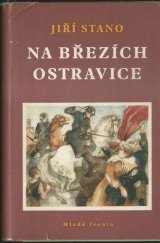 kniha Na březích Ostravice Hist. obraz z první republiky, Mladá fronta 1954