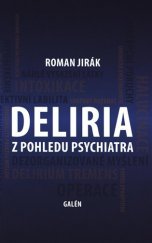 kniha Deliria z pohledu psychiatra, Galén 2020