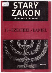kniha Starý zákon Sv. 13. - Ezechiel, Daniel - překlad s výkladem : Nový překlad Písma svatého., Ústřední církevní nakladatelství 1968