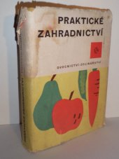 kniha Praktické zahradnictví. Ovocnictví - zelinářství - Ovocnictví - zelinářství, SZN 1966