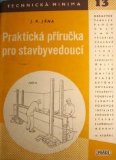 kniha Praktická příručka pro stavbyvedoucí Pomůcka pro praxi i pro odborné školení, Práce 1951