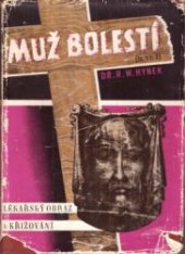 kniha Muž bolestí ... I. svazek, - Revoluční ráz dob Kristových - Mysterium Golgothae tremendum., Cyrilo-Metodějské knihkupectví Gustava Francla 1946