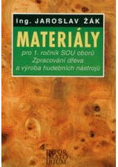 kniha Materiály pro 1. ročník SOU oborů Zpracování dřeva a Výroba hudebních nástrojů, Informatorium 2000