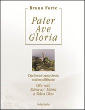 kniha Pater Ave Gloria Duchovné zamyslenia nad modlitbami Otče náš, Zdravas’, Mária a Sláva Otcu, Dobrá kniha 2012