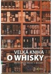 kniha Velká kniha o whisky encyklopedie whisky a whiskey, Dokořán 2007