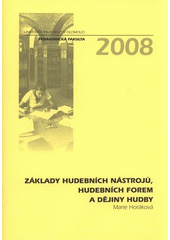 kniha Základy hudebních nástrojů, hudebních forem a dějiny hudby, Univerzita Palackého v Olomouci 2008