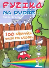 kniha Fyzika na dvoře 100 zábavných pokusů pro každého, CPress 2008