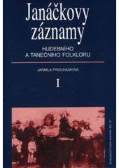 kniha Janáčkovy záznamy hudebního a tanečního folkloru. I, Komentáře, Etnologický ústav Akademie věd ČR 2006