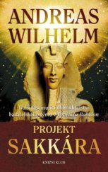 kniha Projekt Sakkára další fascinující dobrodružství badatelského týmu z Projektu Babylon, Knižní klub 2009