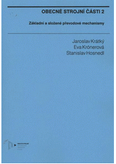 kniha Obecné strojní části 2 základní a složené převodové mechanismy, Západočeská univerzita v Plzni 2011