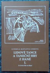 kniha Lidové tance a taneční hry z Hané. I., - Ze života lidu na Hané, Duha - Kulturní klub u hradeb 2003