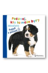 kniha Počúvaj, kto to môže byť? Mláďatá Pohlaď a počúvaj, Svojtka 2023