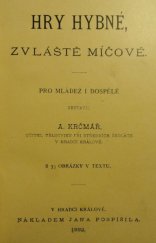 kniha Hry hybné, zvláště míčové pro mládež i dospělé sestavil A. Krčmář, Jan Pospíšil 1892