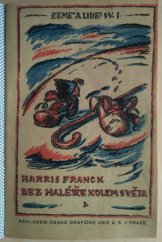 kniha Bez haléře kolem světa. I, - Z domova přes Evropu, Syrií a Egyptem, Česká grafická Unie 1921