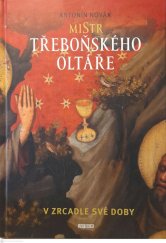 kniha Mistr třeboňského oltáře V zrcadle své doby, Euromedia 2022