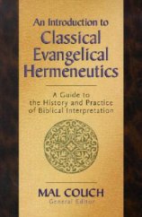 kniha An Introduciton to Classical Evangelical Hermeneutics A Guide to ghe History and Practice of Biblical Interpretation, Kregel Publications 2000