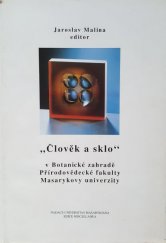 kniha "Člověk a sklo" v Botanické zahradě Přírodovědecké fakulty Masarykovy univerzity, Nadace Universitas Masarykiana 1999