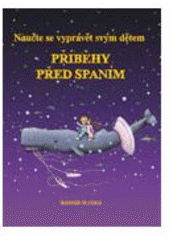 kniha Příběhy před spaním naučte se vyprávět svým dětem, Zoner Press 2008