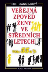 kniha Veřejná zpověď ženy ve středních letech věk: 55 a ¾, Mladá fronta 2009