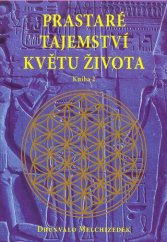 kniha Prastaré tajemství Květu života kniha 2 upravený přepis seminářů Květu života živě přednesených před Matkou Zemí mezi roky 1985 a 1994., Pragma 2009