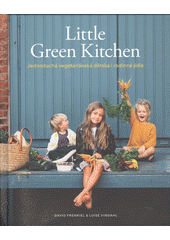 kniha Little Green Kitchen Jednoduchá vegetariánská dětská i rodinná jídla, Kitchenette 2019