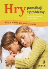kniha Hry pomáhají s problémy hry a hrátky pro rodiče a dítě, Portál 2012