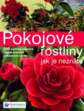 kniha Pokojové rostliny jak je neznáte nová kniha o známých i méně známých pokojových rostlinách s více než 200 jejich portrétů, Svojtka & Co. 2006