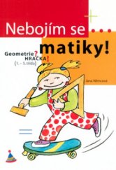 kniha Nebojím se-- matiky! Geometrie? Hračka! : (1.-5. třída), Albatros 2005