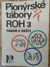 kniha Pionýrské tábory ROH. [Sv.] 3, - Tábor v dešti, Práce 1988