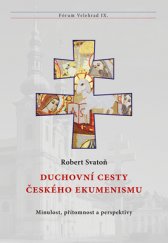 kniha Duchovní cesty českého ekumenismu Minulost, přítomnost a perspektivy, Refugium Velehrad-Roma 2015