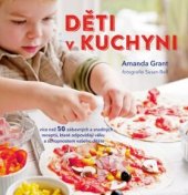 kniha Děti v kuchyni více než 50 zábavných a snadných receptů, které odpovídají věku a schopnostem vašeho dítěte, Dobrovský 2017
