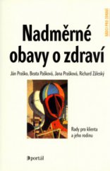 kniha Nadměrné obavy o zdraví rady pro klienta a jeho rodinu, Portál 2004