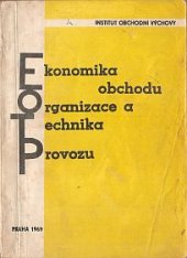 kniha Ekonomika obchodu, organizace a technika provozu 1. díl Určeno pro ved. prodejen., Institut obchodní výchovy 1969