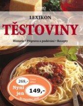 kniha Těstoviny lexikon : historie, příprava a podávání, recepty, Rebo Productions 2006