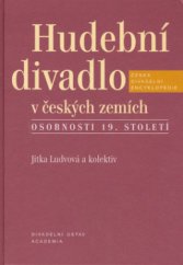 kniha Hudební divadlo v českých zemích osobnosti 19. století, Divadelní ústav 2006