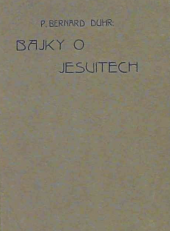 kniha P. Bernarda Duhra T.J. Bajky o jesuitech, Cyrilo-Methodějská knihtiskárna a nakladatelství V. Kotrba 1902