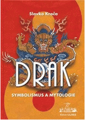kniha Drak symbolismus a mytologie, Nová Akropolis 2012