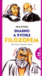 kniha Snadno a rychle filozofem malý lexikon světového myšlení, Albatros 2005