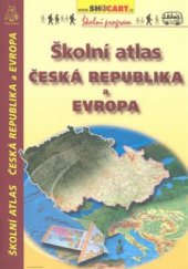 kniha Školní atlas: Česká republika a Evropa, SHOCart 2006